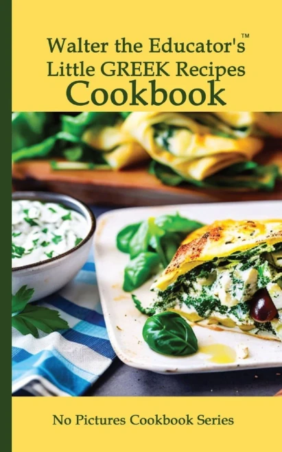 Walter the Educator's Little Greek Recipes Cookbook (No Pictures Cookbook)