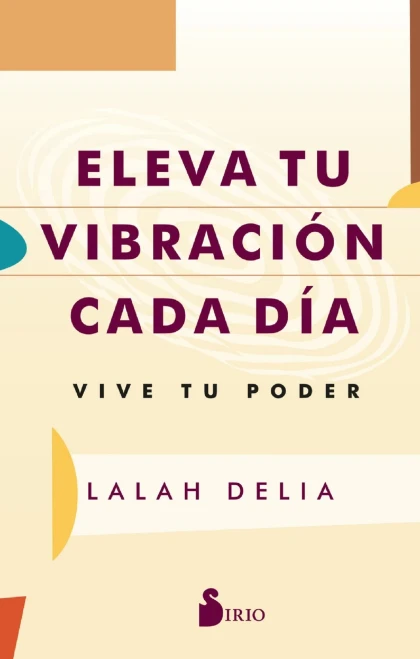 ELEVA TU VIBRACIÓN CADA DÍA: VIVE TU PODER (Spanish Edition)