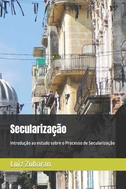 Secularização: Introdução ao estudo sobre o Processo de Secularização (Portuguese Edition)