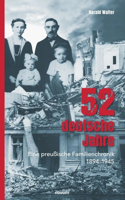 52 deutsche Jahre: Eine preußische Familienchronik 1894-1945 (German Edition)