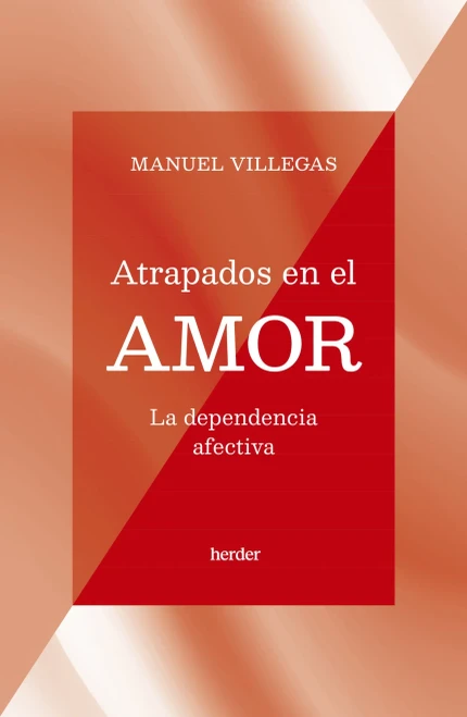 Atrapados en el amor: La dependencia afectiva (Spanish Edition)