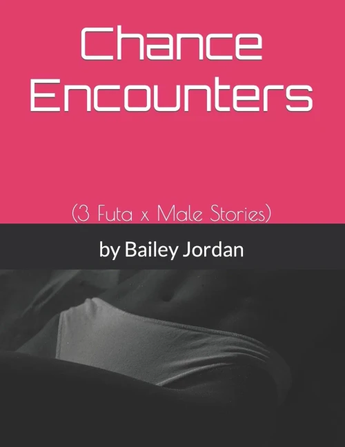 Chance Encounters: (3 Futa x Male Stories)