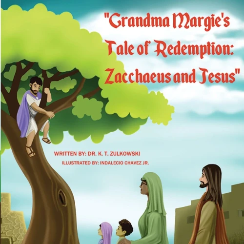 Grandma Margie's Tale of Redemption: Zacchaeus and Jesus (Grandma Margie's Tales)