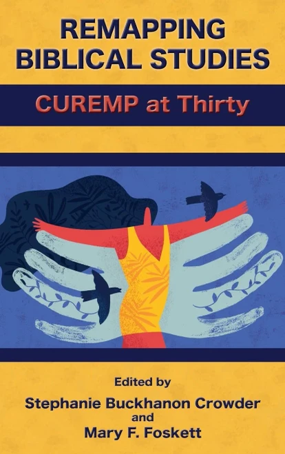 Remapping Biblical Studies: CUREMP At Thirty (Biblical Scholarship in North America 31)