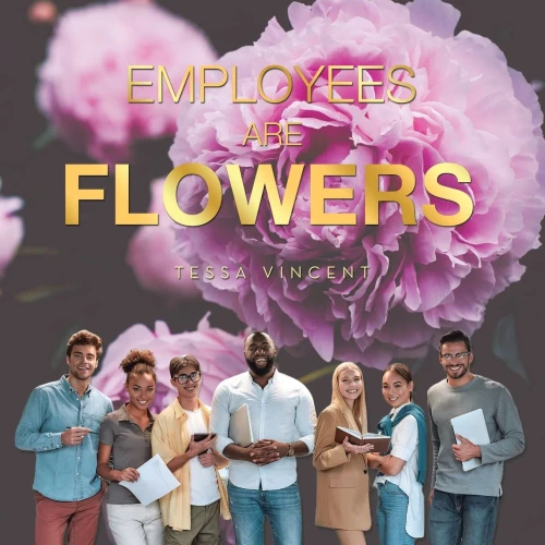 Employees Are Flowers