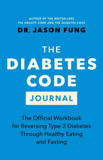 The Diabetes Code Journal: The Official Workbook for Reversing Type 2 Diabetes Through Healthy Eating and Fasting