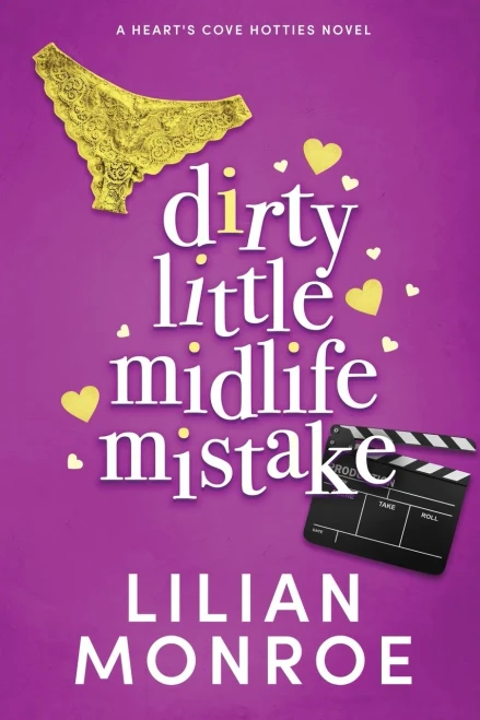 Dirty Little Midlife Mistake: A Hunky Movie Star Romantic Comedy (Hearts Cove Hotties)