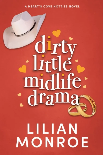 Dirty Little Midlife Drama: A Small Town Romcom (Hearts Cove Hotties)