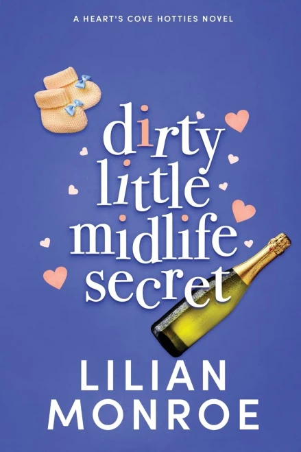 Dirty Little Midlife Secret: A Later In Life Romantic Comedy (Hearts Cove Hotties)