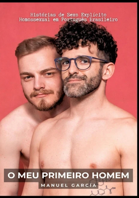 O meu Primeiro Homem: Histórias de Sexo Explícito Homossexual em Português Brasileiro (Portuguese Edition)