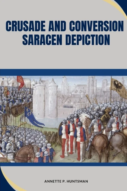 Crusade and Conversion: Saracen Depiction