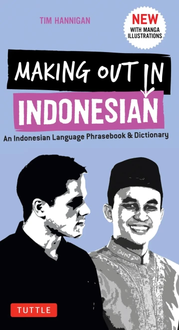 Making Out in Indonesian Phrasebook & Dictionary: An Indonesian Language Phrasebook & Dictionary (with Manga Illustrations) (Making Out Books)