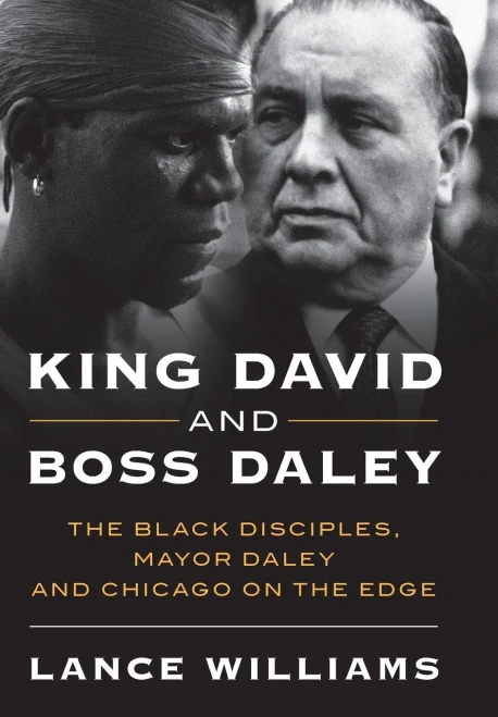 King David and Boss Daley: The Black Disciples, Mayor Daley, and Chicago on the Edge