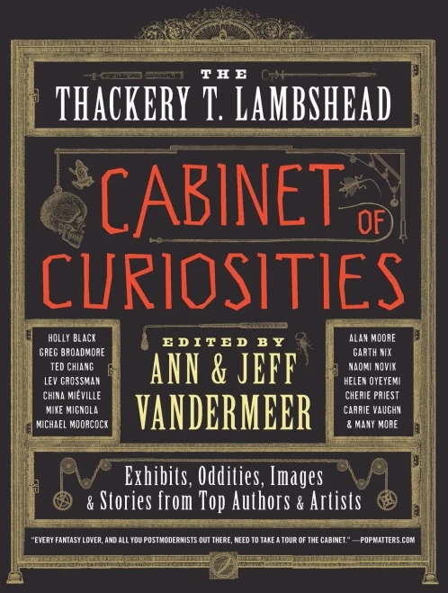 The Thackery T. Lambshead Cabinet of Curiosities: Exhibits, Oddities, Images, and Stories from Top Authors and Artists