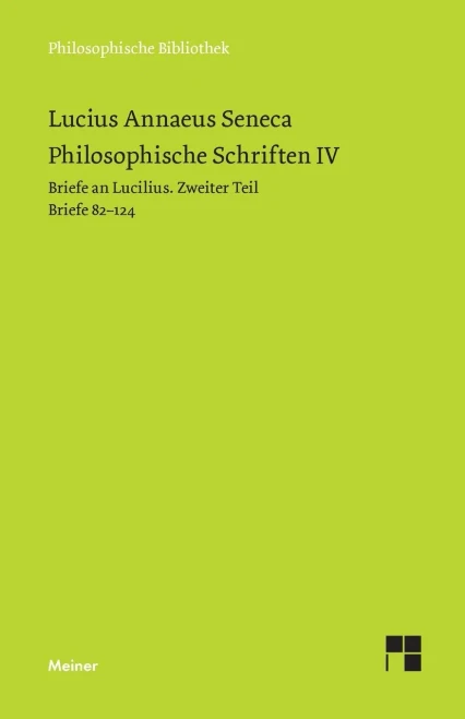 Philosophische Schriften IV: Briefe an Lucilius. Zweiter Teil. Briefe 82-124 (German Edition)
