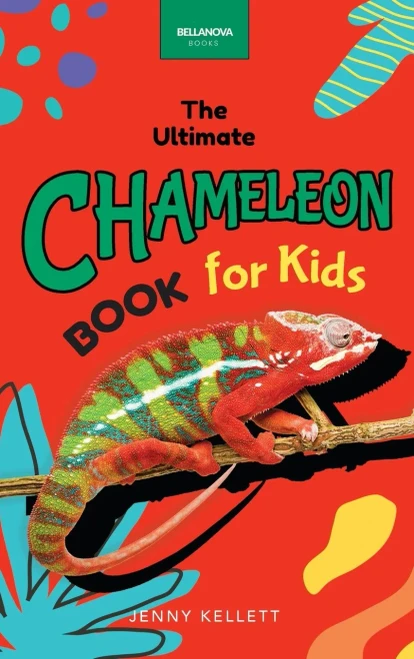Chameleons The Ultimate Chameleon Book for Kids: 100+ Amazing Chameleon Facts, Photos, Quiz + More (Animal Books for Kids)