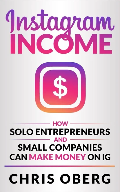Instagram Income: How Solo Entrepreneurs and Small Companies can Make Money on IG (How to Make Money Online)