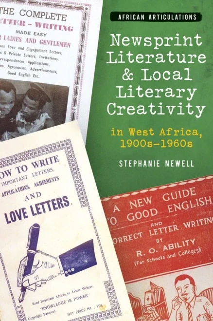 Newsprint Literature and Local Literary Creativity in West Africa, 1900s - 1960s (African Articulations, 10)