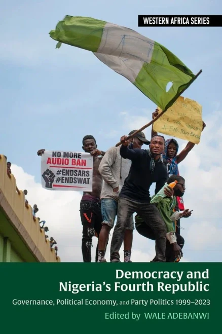 Democracy and Nigerias Fourth Republic: Governance, Political Economy, and Party Politics 1999-2023 (Western Africa Series, 19)