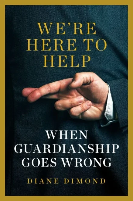 We're Here to Help: When Guardianship Goes Wrong (Brandeis Series in Law and Society)