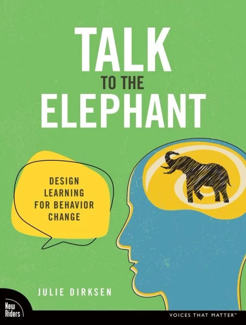 Talk to the Elephant: Design Learning for Behavior Change (Voices That Matter)