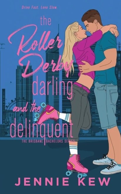 The Roller Derby Darling and The Delinquent: A Friends to Lovers Romance (The Brisbane Bachelors Series)