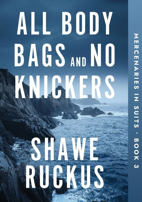 All Body Bags and No Knickers: Mercenaries in Suits Book 3