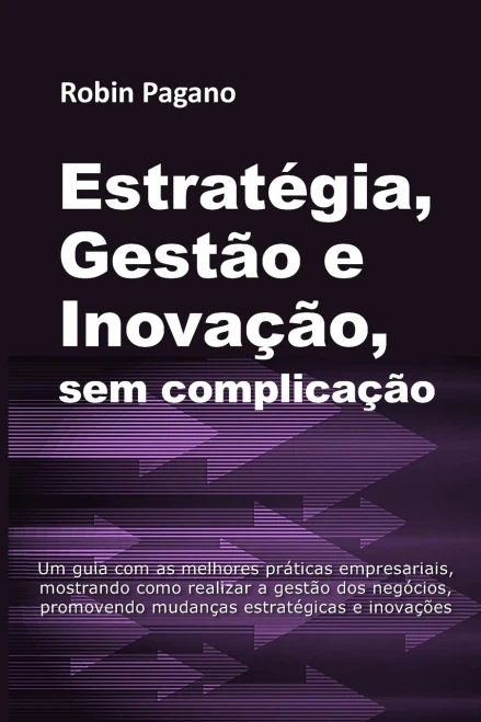 ESTRATEGIA, GESTÃO e INOVAÇÃO, sem complicação (Portuguese Edition)