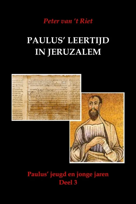 Paulus' leertijd in Jeruzalem: Paulus' jeugd en jonge jaren, Deel3 (Dutch Edition)