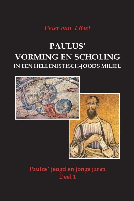 Paulus' vorming en scholing in een hellenistisch-joods milieu: Paulus' jeugd en jonge jaren, Deel 1 (Dutch Edition)