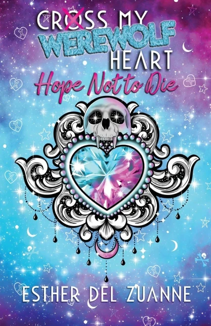 Cross My Werewolf Heart: Hope Not to Die