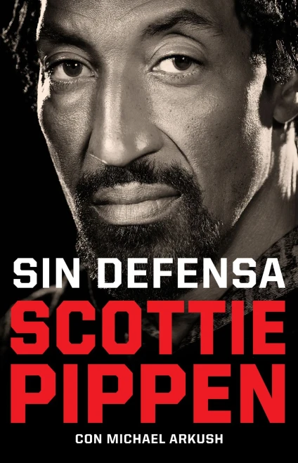 Sin defensa. Las explosivas memorias de Scottie Pippen / Unguarded (Spanish Edition)