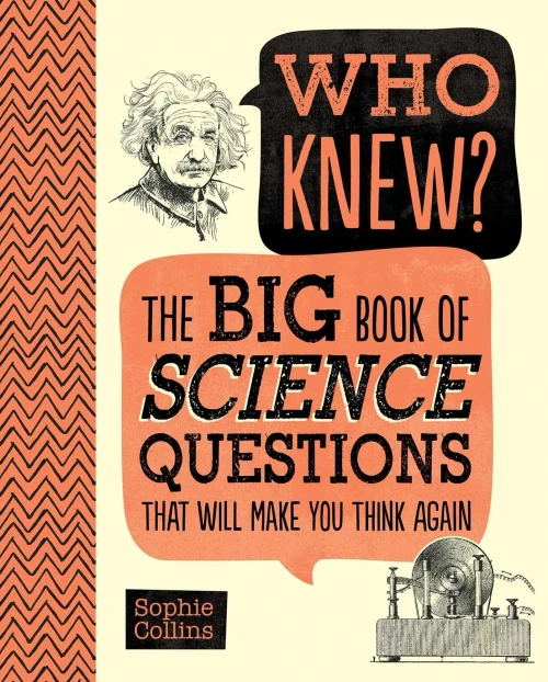Who Knew? The Big Book of Science Questions That Will Make You Think Again