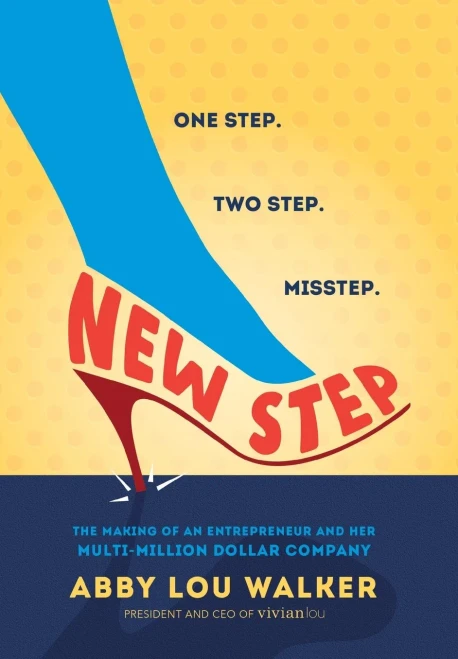 New Step: The Making of an Entrepreneur and Her Multi-Million Dollar Company
