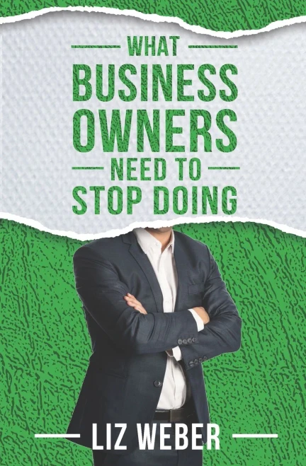 What Business Owners Need to Stop Doing (Stop So You Can Get the Results You Want)