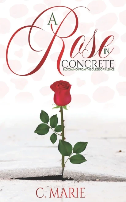 A ROSE IN CONCRETE: Blooming From The Curse Of Silence