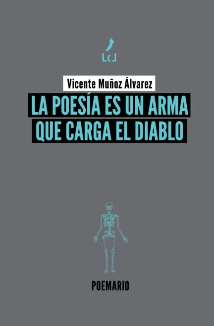 La poesía es un arma que carga el diablo (Spanish Edition)