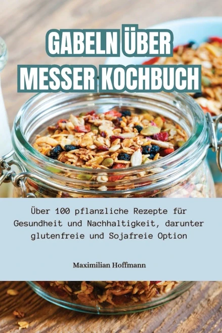 Gabeln Über Messer Kochbuch (German Edition)