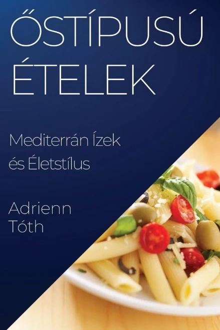 Az Ízök Gazdagsága: Mediterrán Ízek Es Eletstílus (Hungarian Edition)
