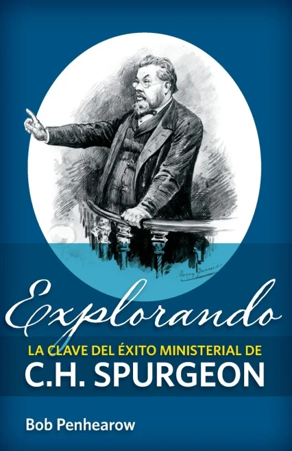 Explorando la clave del Exito ministerial de C.H. Spurgeon (Spanish Edition)