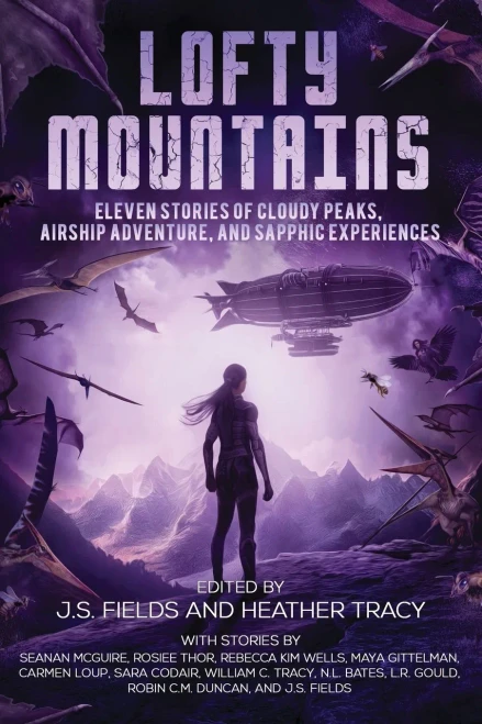 Lofty Mountains: Eleven Stories of Cloudy Peaks, Airship Adventure, and Sapphic Experiences (Worlds Apart: A Universe of Sapphic Science Fiction and Fantasy Book)