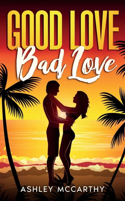 Good Love, Bad Love: A feel good romance for the perfect summer read