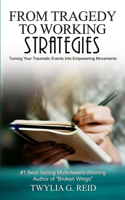 FROM TRAGEDY TO WORKING STRATEGIES: Turning Your Traumatic Events Into Empowering Moments