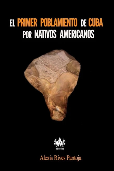 EL primer poblamiento de Cuba por nativos americanos (Spanish Edition)