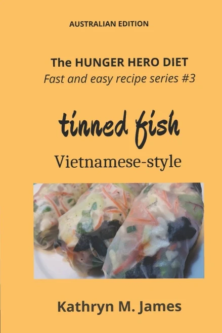 The HUNGER HERO DIET - Fast and Easy Recipe Series #3: Tinned Fish Vietnamese-Style (The Hunger Hero Diet and recipe series)