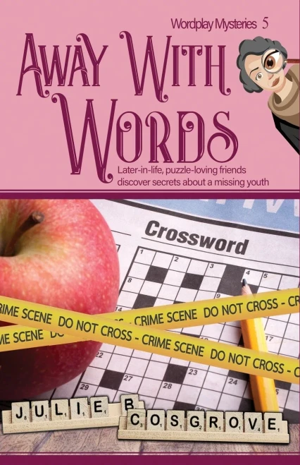 Away With Words: Later-in-life, puzzle-loving friends discover secrets about a missing youth (Wordplay Mysteries)