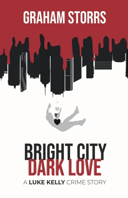 Bright City Dark Love: A Luke Kelly Crime Story (The Luke Kelly Crime Series)