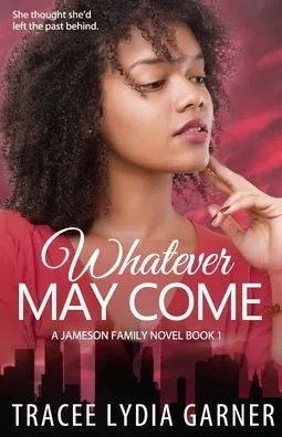 Whatever May Come: Book 1: Jameson Family Series (The Jameson Family Series)