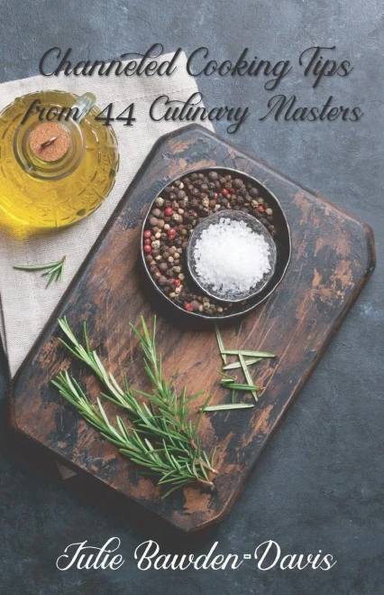 Channeled Cooking Tips from 44 Culinary Masters (The Channeled Masters Series)