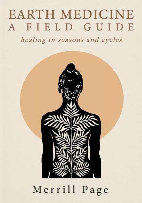 Earth Medicine : A Field Guide: healing in seasons and cycles